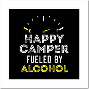 Funny Sarcastic Saying Happy Camper Fueled by Alcohol - Birthday gift Idea Posters and Art